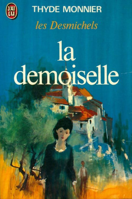 Les Desmichels Tome IV : La demoiselle - Thyde Monnier -  J'ai Lu - Livre