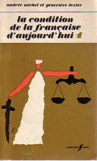 Livrenpoche : La condition de la Française d'aujourd'hui : Tome I - Andrée Michel, G. Texier - Livre