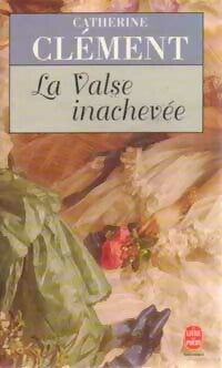La valse inachevée - Catherine Clément -  Le Livre de Poche - Livre