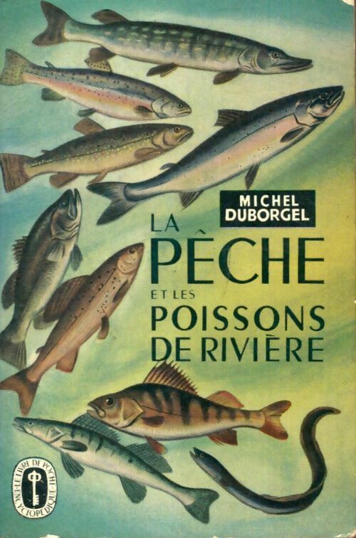 Livrenpoche : La pêche et les poissons de nos rivières - Michel Duborgel - Livre
