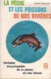 Livrenpoche : La pêche et les poissons de nos rivières - Michel Duborgel - Livre