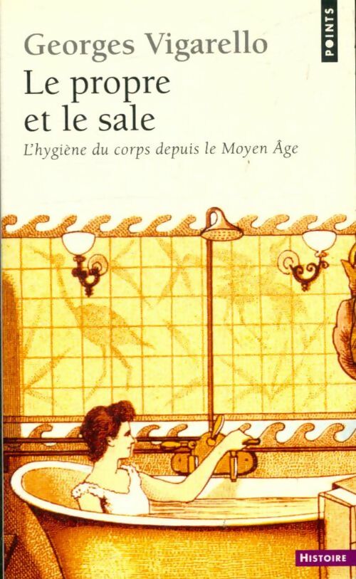 Livrenpoche : Le Propre et le Sale - Georges Vigarello - Livre