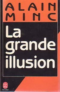 La grande illusion - Alain Minc -  Le Livre de Poche - Livre
