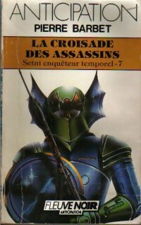 Livrenpoche : Setni enquêteur temporel Tome VII : La croisade des assassins - Pierre Barbet - Livre