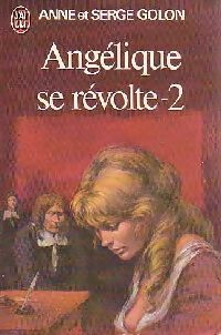 Angélique se révolte Tome II - Serge Golon ; Anne Golon -  J'ai Lu - Livre