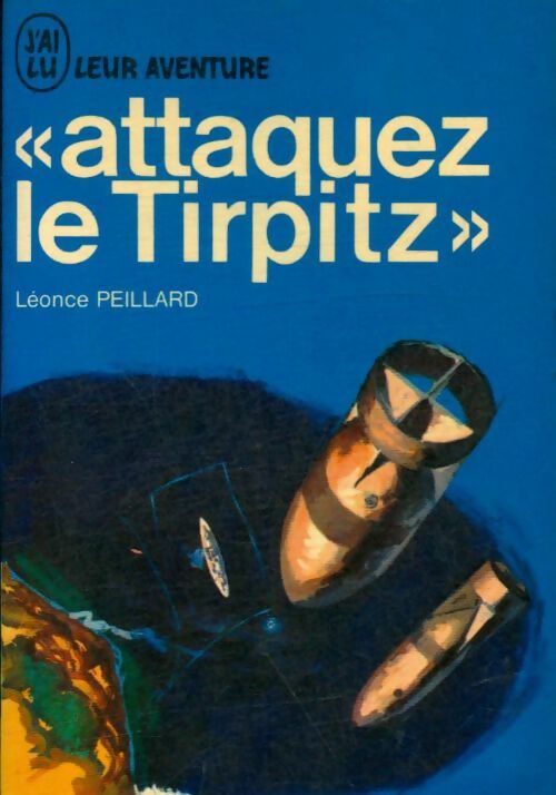 Livrenpoche : Attaquez le Tirpitz ! - Léonce Peillard - Livre
