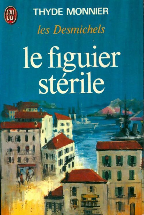 Livrenpoche : Les Desmichels Tome VI : Le figuier stérile - Thyde Monnier - Livre