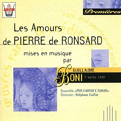 Livrenpoche : Guillaume Boni - Les amours de Pierre de Ronsard - Ensemble Per Cantar E Sona - CD