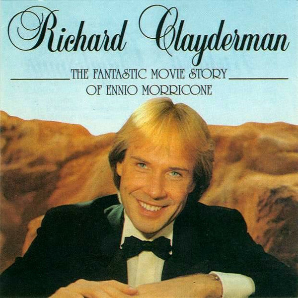 Livrenpoche : Richard Clayderman - The Fantastic Movie Story Of Ennio Morricone - RICHARD CLAYDERMAN - CD
