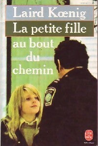 Livrenpoche : La petite fille au bout du chemin - Laird Koenig - Livre