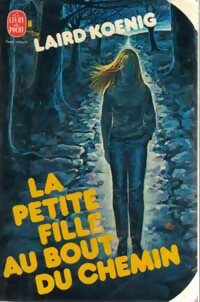Livrenpoche : La petite fille au bout du chemin - Laird Koenig - Livre