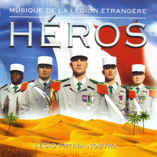 Livrenpoche : Musique De La Légion Étrangère - Héros (Legio Patria Nostra) - Musique De La Légion Étrangère - CD