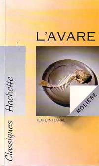 L'avare - Molière -  Classiques Hachette - Livre