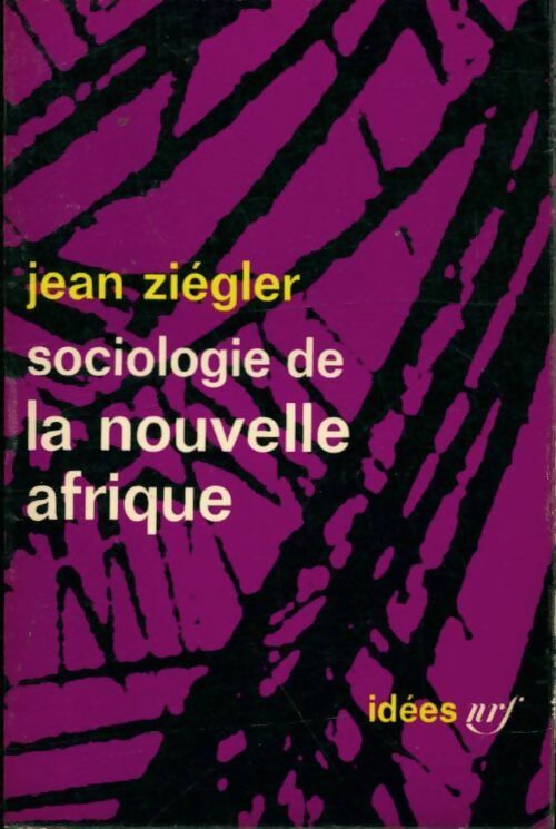 Sociologie de la nouvelle Afrique - Jean Ziegler -  Idées - Livre