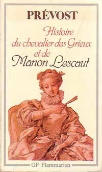 Histoire du chevalier des Grieux et de Manon Lescaut - Abbé Prévost -  GF - Livre