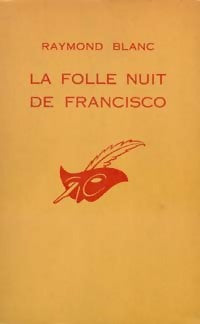 La folle nuit de Francisco - Raymond Blanc - Livre