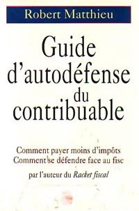 Guide d'autodéfense du contribuable - Robert Matthieu -  Le Livre de Poche - Livre