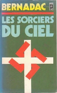 Les sorciers du ciel - Christian Bernadac - Livre