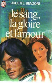 Livrenpoche : Le sang, la gloire et l'amour - Juliette Benzoni - Livre