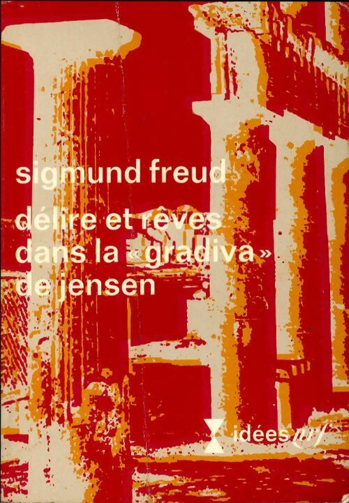 Délire et rêves dans la Gradiva de Jensen - Sigmund Freud -  Idées - Livre