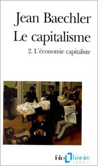 Livrenpoche : Le capitalisme Tome II : L'économie capitaliste - Jean Baechler - Livre