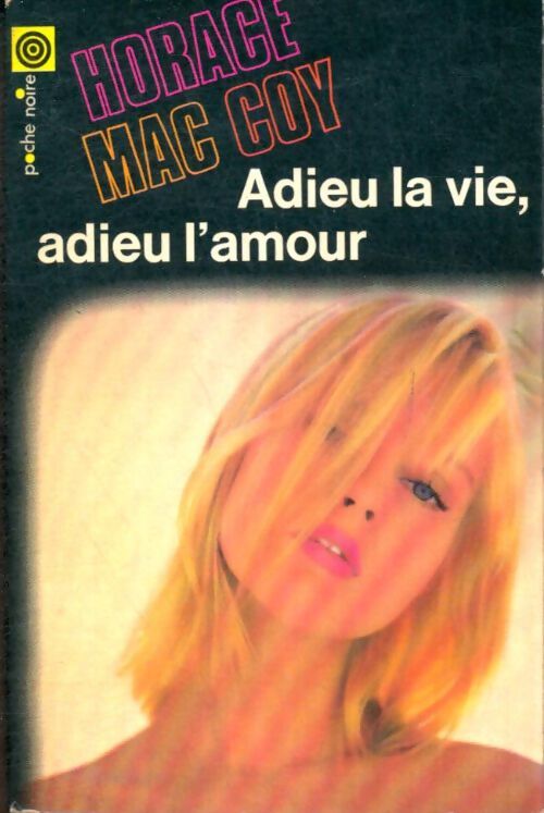 Livrenpoche : Adieu la vie, adieu l'amour - Horace McCoy - Livre