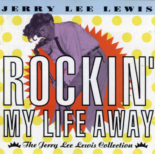 Livrenpoche : Jerry Lee Lewis - Rockin' My Life Away - The Jerry Lee Lewis Collection - Jerry Lee Lewis - CD