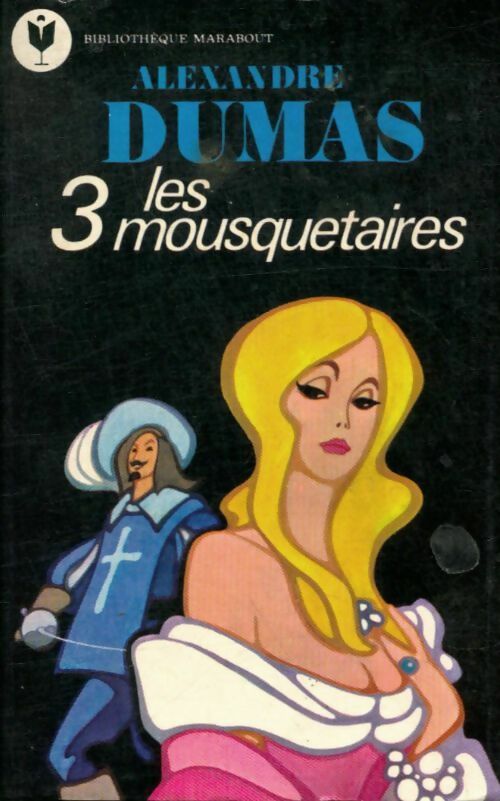 Les trois mousquetaires - Alexandre Dumas -  Bibliothèque Marabout - Livre