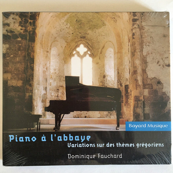 Livrenpoche : Dominique Fauchard - Piano à l'abbaye - Variations sur des thèmes grégoriens - dominique fauchard - CD
