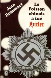 Livrenpoche : Le poisson chinois a tué Hitler - Jean Bommart - Livre
