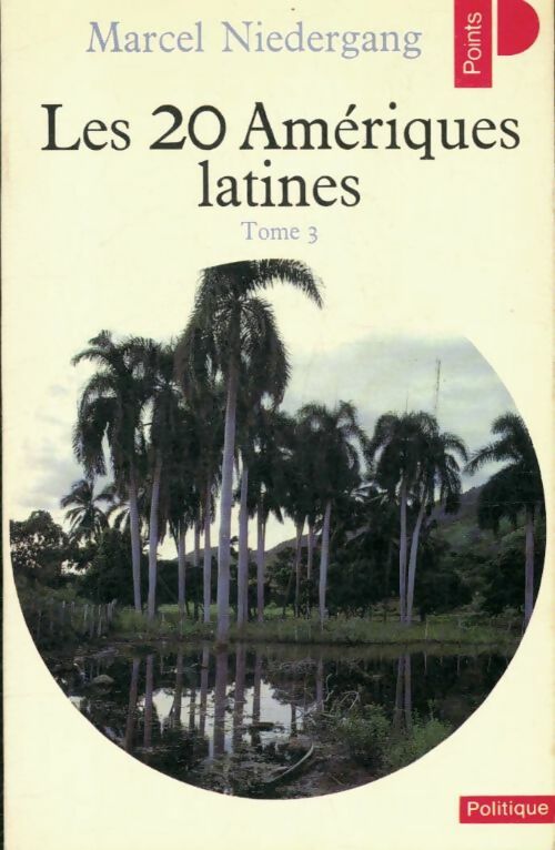 Les 20 Amériques latines Tome III - Marcel Niedergang -  Points Politique - Livre
