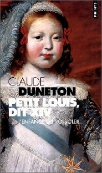 Livrenpoche : Petit Louis, dit XIV - Claude Duneton - Livre