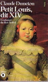 Livrenpoche : Petit Louis, dit XIV - Claude Duneton - Livre