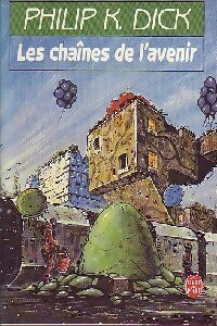 Livrenpoche : Les chaînes de l'avenir - Philip Kindred Dick - Livre