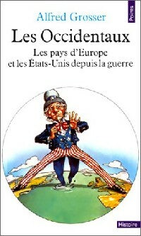 Les Occidentaux : Les pays d'Europe et les Etats-Unis depuis la guerre - Alfred Grosser -  Points Histoire - Livre