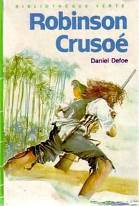 Robinson Crusoé - Daniel Defoe -  Bibliothèque verte (3ème série) - Livre