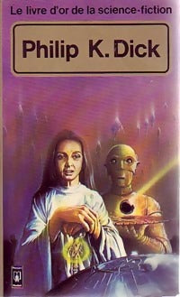 Le Livre d'Or de Philip K. Dick - Philip Kindred Dick - Livre