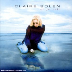 Livrenpoche : Claire Solen - Et je crie - Claire Solen - CD
