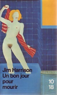 Un bon jour pour mourir - Jim Harrison - Livre