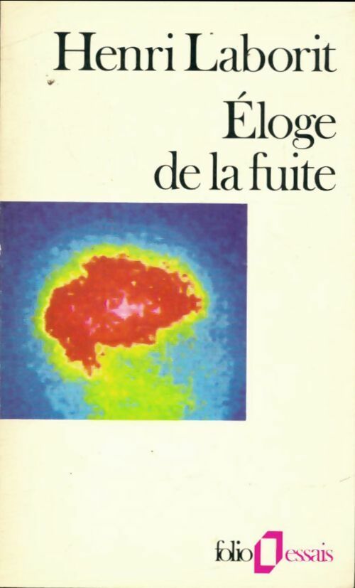 Eloge de la fuite - Henri Laborit - Livre
