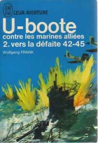 Livrenpoche : U-Boote contre les marines alliées Tome II : Vers la défaite 42-45 - Wolfgang Frank - Livre