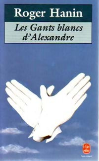 Livrenpoche : Les gants blancs d'Alexandre - Roger Hanin - Livre
