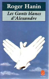 Les gants blancs d'Alexandre - Roger Hanin -  Le Livre de Poche - Livre