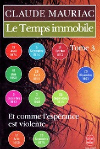 Le Temps immobile Tome III : Et comme l'espérance est violente - Claude Mauriac -  Le Livre de Poche - Livre
