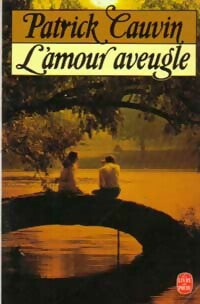 Livrenpoche : L'amour aveugle - Patrick Cauvin - Livre