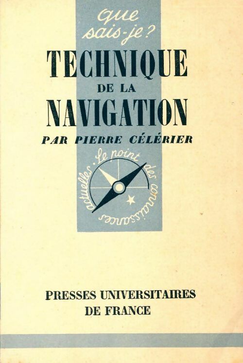 Technique de la navigation - Pierre Célérier -  Que sais-je - Livre