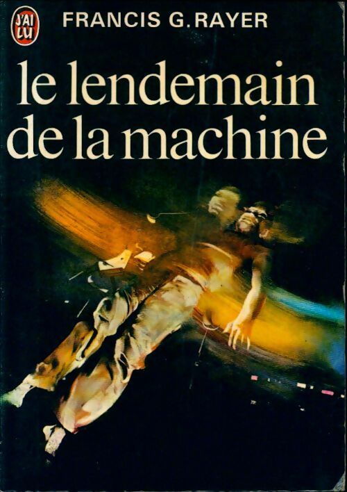 Livrenpoche : Le lendemain de la machine - Francis Georges Rayer - Livre