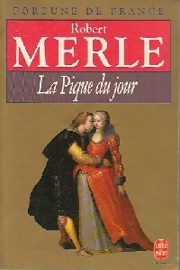 Livrenpoche : Fortune de France Tome VI : La pique du jour - Robert Merle - Livre