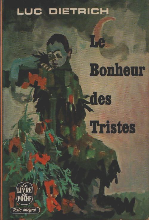 Le bonheur des tristes - Luc Dietrich - Livre