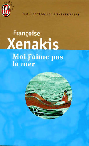 Livrenpoche : Moi, j'aime pas la mer - Françoise Xenakis - Livre